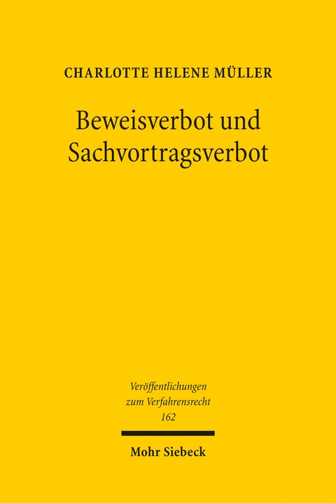 Beweisverbot und Sachvortragsverbot - Charlotte Helene Müller