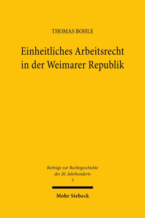 Einheitliches Arbeitsrecht in der Weimarer Republik - Thomas Bohle