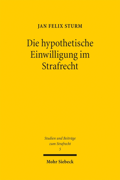 Die hypothetische Einwilligung im Strafrecht - Jan Felix Sturm