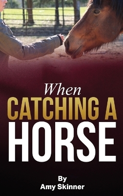 When Catching A Horse