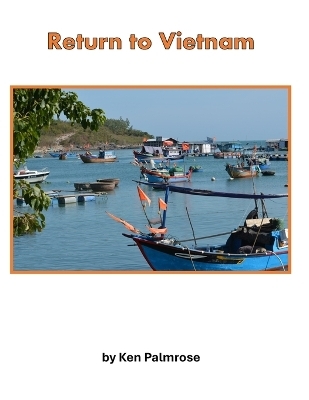 Return to Vietnam - Ken Palmrose