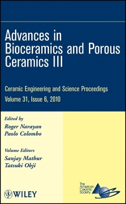 Advances in Bioceramics and Porous Ceramics III – Ceramic Engineering and Scinece Proceedings V31 Issue 6