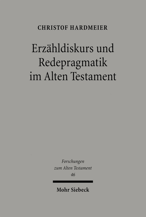 Erzähldiskurs und Redepragmatik im Alten Testament - Christof Hardmeier