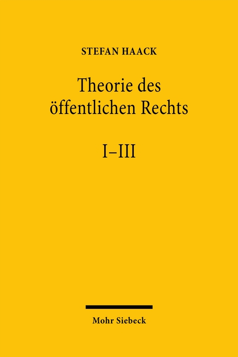 Theorie des &ouml;ffentlichen Rechts I-III - Stefan Haack
