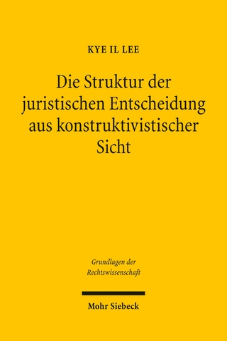 Die Struktur der juristischen Entscheidung aus konstruktivistischer Sicht