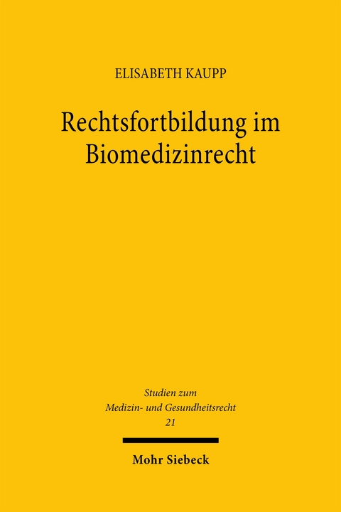 Rechtsfortbildung im Biomedizinrecht - Elisabeth Kaupp