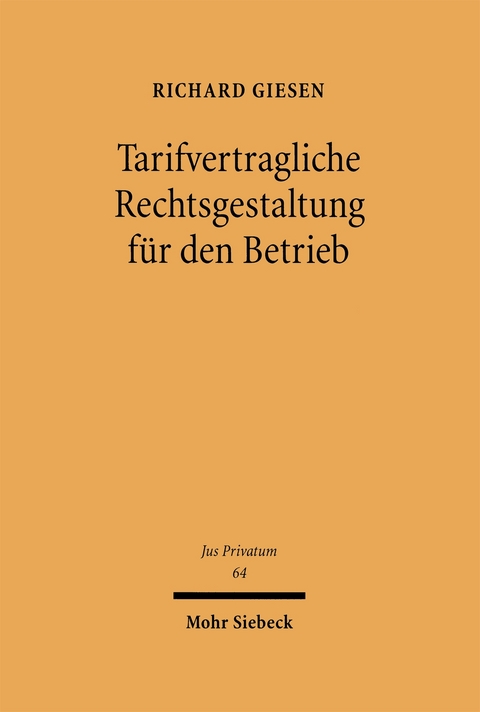 Tarifvertragliche Rechtsgestaltung f&uuml;r den Betrieb - Richard Giesen
