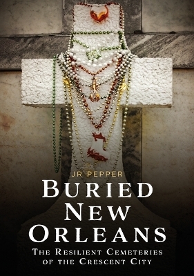 Buried New Orleans - Jr Pepper
