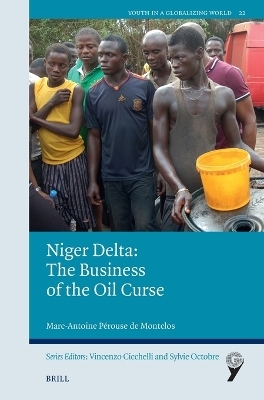 Niger Delta: The Business of the Oil Curse - Marc-Antoine P&eacute;rouse de Montclos