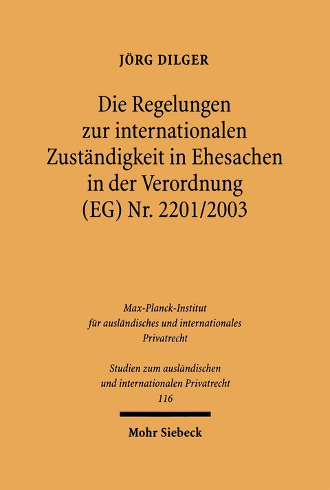 Die Regelungen zur internationalen Zuständigkeit in Ehesachen in der Verordnung (EG) Nr. 2201/2003 - Jörg Dilger