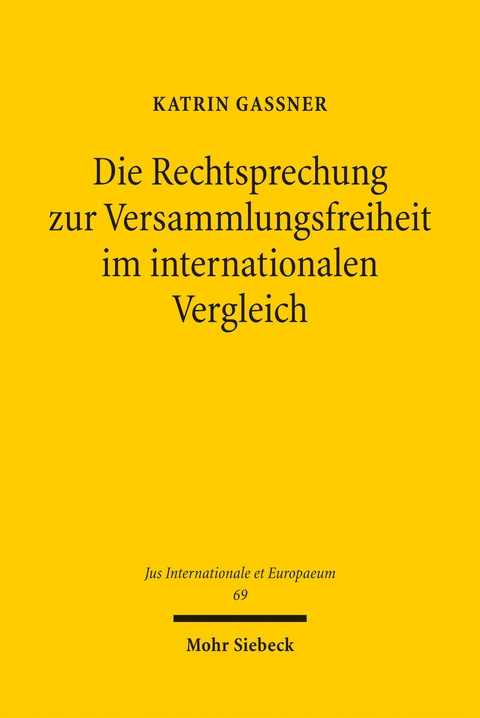 Die Rechtsprechung zur Versammlungsfreiheit im internationalen Vergleich - Katrin Ga&szlig;ner