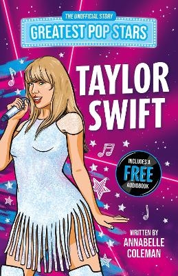 Greatest Pop Stars: Taylor Swift - Annabelle Coleman