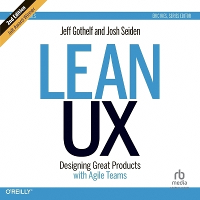 Lean Ux: Designing Great Products with Agile Teams 2e - Josh Seiden, Jeff Gothelf