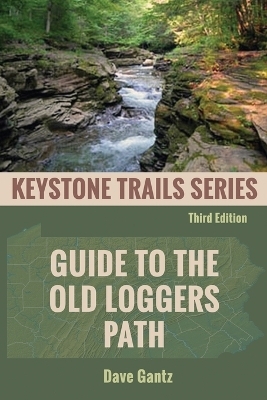 Guide to the Old Loggers Path - Dave Gantz