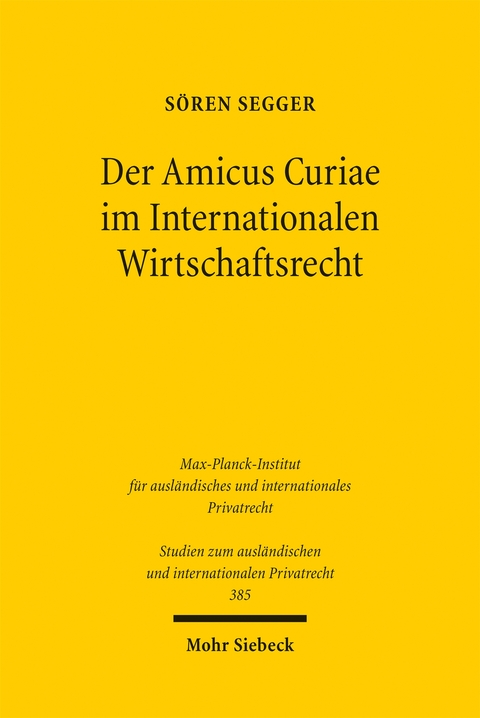 Der Amicus Curiae im Internationalen Wirtschaftsrecht - Sören Segger