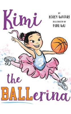 Kimi the BALLerina - Korey Watari