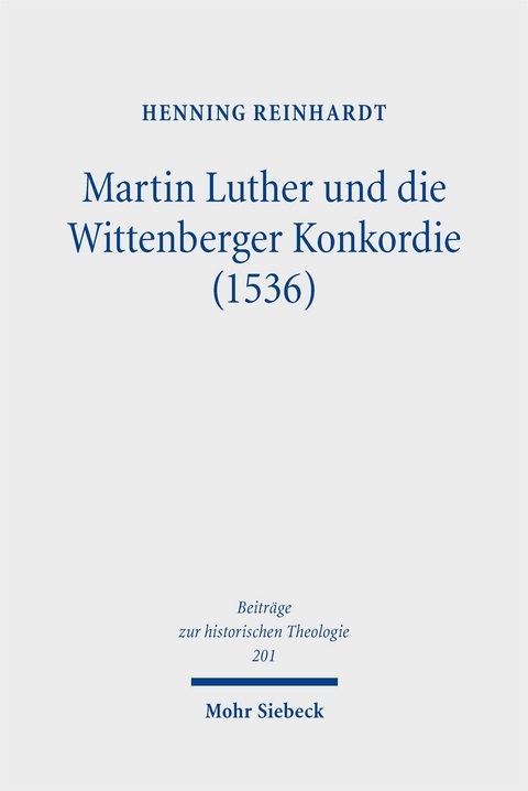 Martin Luther und die Wittenberger Konkordie (1536) - Henning Reinhardt