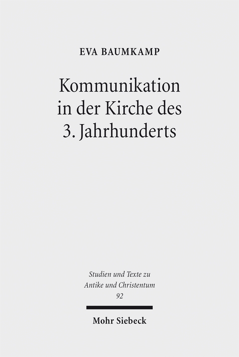 Kommunikation in der Kirche des 3. Jahrhunderts - Eva Baumkamp