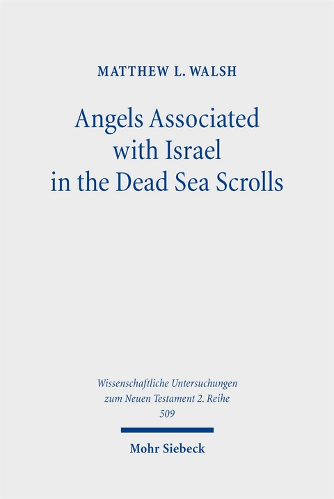Angels Associated with Israel in the Dead Sea Scrolls - Matthew L. Walsh