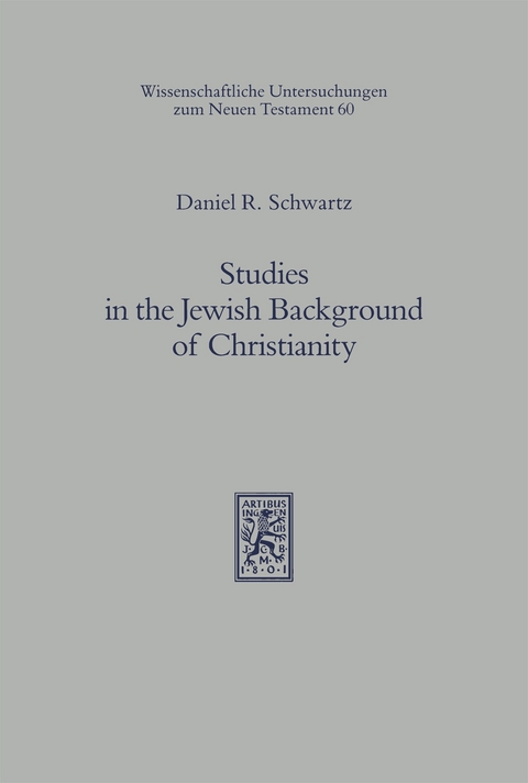 Studies in the Jewish Background of Christianity - Daniel R. Schwartz