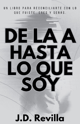 De La A Hasta Lo Que Soy - J D Revilla