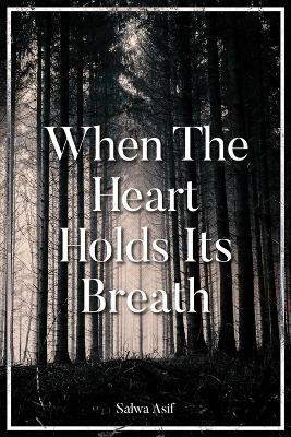 When The Heart Holds Its Breath