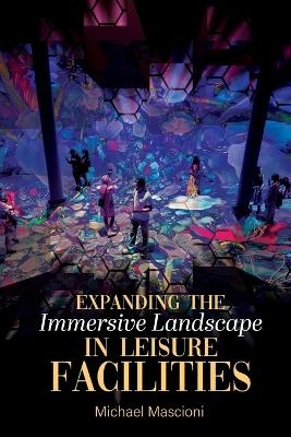 Expanding the Immersive Landscape in Leisure Facilities - Michael Mascioni
