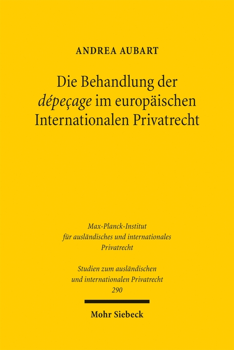 Die Behandlung der dépeçage im europäischen Internationalen Privatrecht - Andrea Aubart