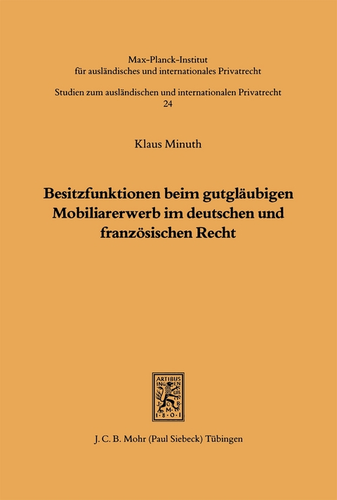 Besitzfunktionen beim gutgläubigen Mobiliarerwerb im deutschen und französischen Recht - Klaus Minuth