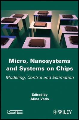 Micro, Nanosystems & Systems on Chips &ndash; Modeling, Control and Estimation - A Voda