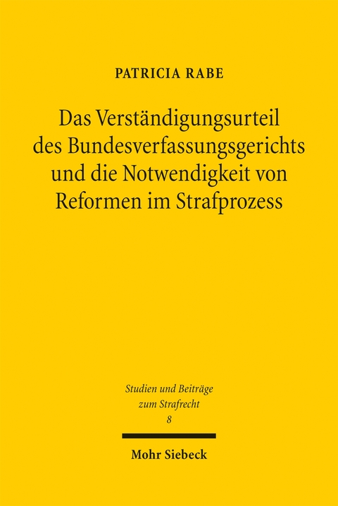 Das Verst&auml;ndigungsurteil des Bundesverfassungsgerichts und die Notwendigkeit von Reformen im Strafprozess - Patricia Rabe