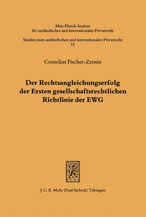 Der Rechtsangleichungserfolg der Ersten gesellschaftsrechtlichen Richtlinie der EWG - Cornelius Fischer-Zernin