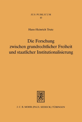 Die Forschung zwischen grundrechtlicher Freiheit und staatlicher Institutionalisierung