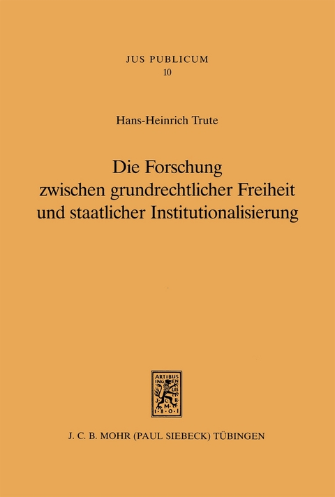 Die Forschung zwischen grundrechtlicher Freiheit und staatlicher Institutionalisierung - Hans-Heinrich Trute