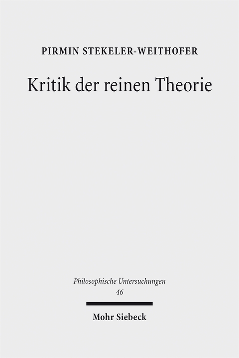 Kritik der reinen Theorie - Pirmin Stekeler-Weithofer