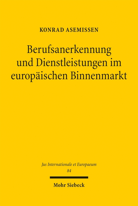 Berufsanerkennung und Dienstleistungen im europ&auml;ischen Binnenmarkt - Konrad Asemissen
