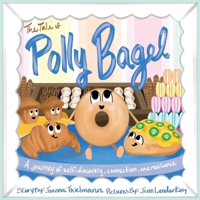The Tale of Polly Bagel - Joanna Thielmann