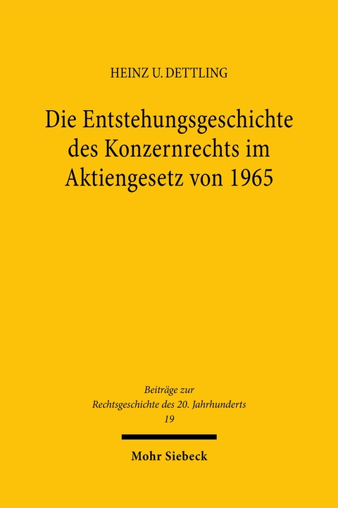 Die Entstehungsgeschichte des Konzernrechts im Aktiengesetz von 1965 - Heinz U. Dettling