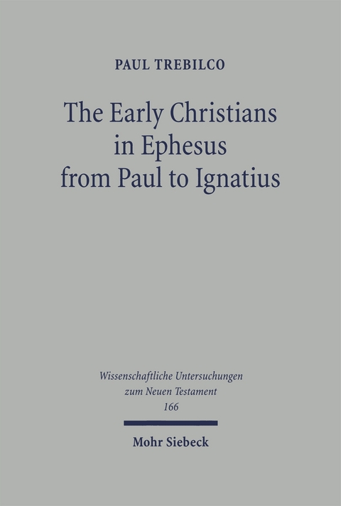 The Early Christians in Ephesus from Paul to Ignatius - Paul Trebilco