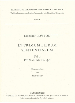 Veröffentlichungen ungedruckter Texte aus der mittelalterlichen Geisteswelt / In primum librum Sententiarum Teil 1: Prol., Dist. 1-3, Q. 4