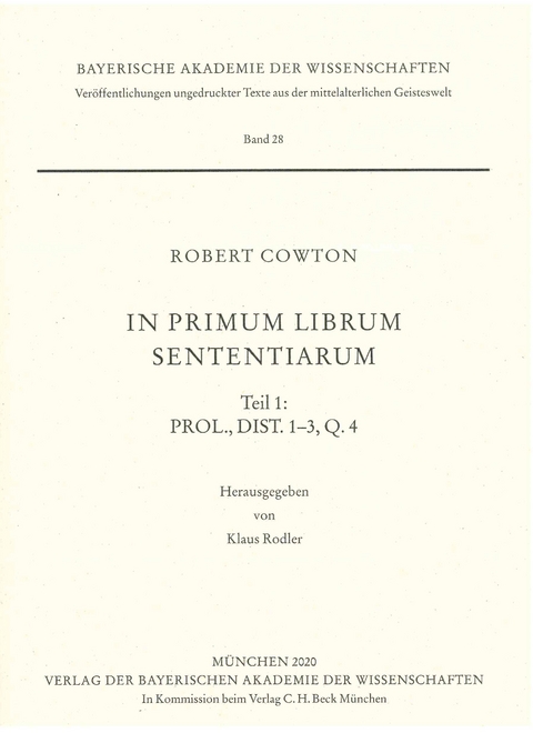 Ver&ouml;ffentlichungen ungedruckter Texte aus der mittelalterlichen Geisteswelt / In primum librum Sententiarum Teil 1: Prol., Dist. 1-3, Q. 4 - Robert Cowton