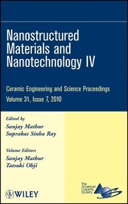 Nanostructured Materials and Nanotechnology IV – Ceramic Engineering and Science Proceedings V31 Issue 7