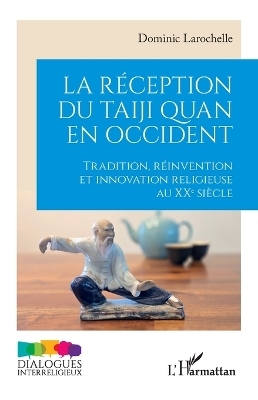 La r&eacute;ception du taiji quan en Occident - Dominic Larochelle