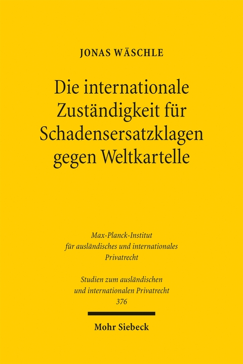 Die internationale Zust&auml;ndigkeit f&uuml;r Schadensersatzklagen gegen Weltkartelle - Jonas W&auml;schle