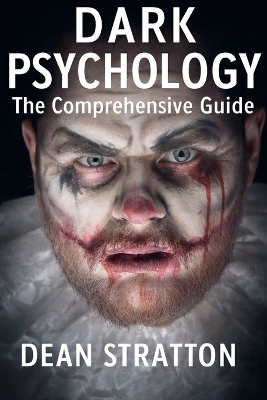 Dark Psychology - The Comprehensive Guide - Dean Stratton
