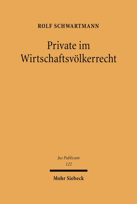 Private im Wirtschaftsv&ouml;lkerrecht - Rolf Schwartmann