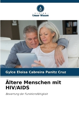 &Auml;ltere Menschen mit HIV/AIDS - Gylce Eloisa Cabreira Panitz Cruz