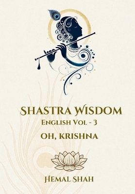 Shastra Wisdom - Oh, Krishna - Hemal Shah
