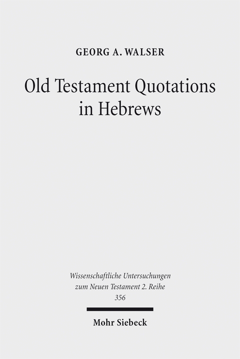 Old Testament Quotations in Hebrews - Georg A. Walser