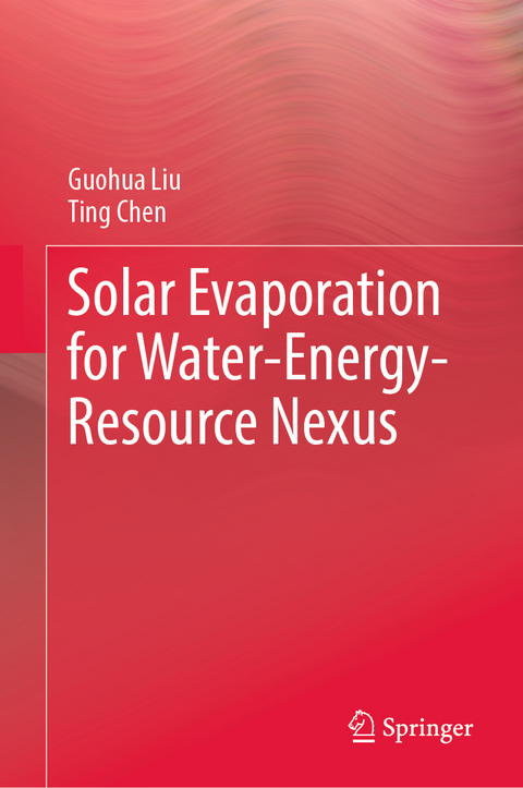 Solar Evaporation for Water-Energy-Resource Nexus - Guohua Liu, Ting Chen